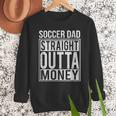 Soccer Dad Straight Outta Money Shirt Football Men Sweatshirt