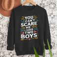 Son Dad Jokes You Can't Scare Me I Have Two Boys Men Men Sweatshirt Son Dad Jokes You Can't Scare Me I Have Two Boys Men Men Sweatshirt