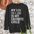 My Son In Law Is My Favorite Child Mom Dad Parents Men Sweatshirt My Son In Law Is My Favorite Child Mom Dad Parents Men Sweatshirt