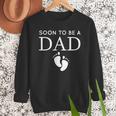Soon To Be A Dad Unique Father For Would Be Daddy Men Sweatshirt