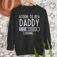Soon To Be Daddy 2026 Loading Pregnancy Announcement 2026 Men Sweatshirt