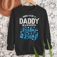 Soon To Be A Daddy Of A Baby Boy New Dad Expecting Father Men Sweatshirt