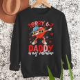 Sorry 67 Daddy Is My Valentine Six Seven Meme Kids 6 7 Dad Men Sweatshirt Sorry 67 Daddy Is My Valentine Six Seven Meme Kids 6 7 Dad Men Sweatshirt