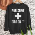 Sports Meme Rub Some Dirt On It For Coach Or Dad Men Sweatshirt Sports Meme Rub Some Dirt On It For Coach Or Dad Men Sweatshirt
