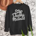 Step Daddy Material Men Sweatshirt