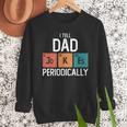 I Tell Dad Jokes Periodically Fathers Day Chemical Men Sweatshirt