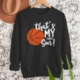 That's My Son Basketball Lovers For Mom Or Dad Men Sweatshirt