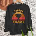 Trophy Husband For Cool Father Or Dad Men Sweatshirt