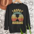 Trophy Husband For Cool Father Or Dad Men Sweatshirt