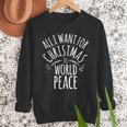 ALL I WANT FOR CHRISTMAS IS WORLD PEACE Shirt Mom Dad Men Sweatshirt