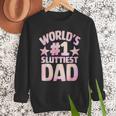 World's 1 Sluttiest Dad Apparel Men Sweatshirt
