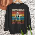 Wrestling Dad Like A Normal Dad Only Cooler Father's Day Men Sweatshirt Wrestling Dad Like A Normal Dad Only Cooler Father's Day Men Sweatshirt