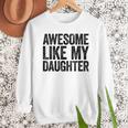Awesome Like My Daughter Shirt Men Dad Fathers Day Men Sweatshirt