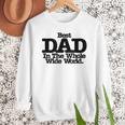 Best Dad In The Whole Wide World Men Sweatshirt
