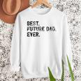 Best Future Dad Ever Gifts For Future Dad Men Sweatshirt
