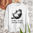 Cat Father I Am But Skin And Bones Cat Dad Meme Humor Men Sweatshirt