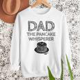 Dad The Pancake Whisperer Pancakes Breakfast Father Men Sweatshirt