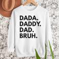 Dada Daddy Dad Bruh Dad Names Men Sweatshirt Dada Daddy Dad Bruh Dad Names Men Sweatshirt