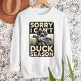Duck Hunting Dog Sorry I Cant Its Duck Season Dad Joke Men Sweatshirt