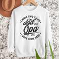 Fathers Day Saying For I Have Two Titles Dad And Opa Men Sweatshirt