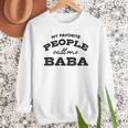 My Favorite People Call Me Baba And Cute Dad T-Shirt Men Sweatshirt