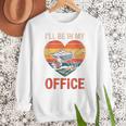 Garden I'Ll Be In My Office Father Day Plant Dad Men Sweatshirt