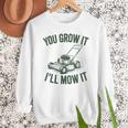 You Grow It I'Ll Mow Lawn Mower Dad Dad Gardening Men Sweatshirt