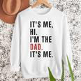 Its Me Hi Im The Dad Its Me Fathers Day Wife Daughter Men Sweatshirt