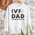IVF Dad Retrieval Day Infertility Transfer Father Men Sweatshirt IVF Dad Retrieval Day Infertility Transfer Father Men Sweatshirt
