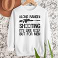 Long Range Shooting It's Like Golf But For Men Dad Men Men Sweatshirt Long Range Shooting It's Like Golf But For Men Dad Men Men Sweatshirt
