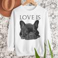 Love Is French Bulldog Shirt Frenchie Lover Tee Dog Mom Dad Men Sweatshirt