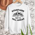Mountains Aren't They'Re Hill Areas Dad Joke Word Pun Small Men Sweatshirt