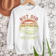 Pontoon Boat Captain But Did We Sink Dad Papa Men Men Sweatshirt Pontoon Boat Captain But Did We Sink Dad Papa Men Men Sweatshirt