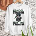 School Important But Hunting Is Importanter Dad Men Sweatshirt