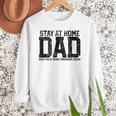 Stay At Home Dad Humor Quote Fathers Quote Men Sweatshirt