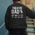Theatre Dad Pay Drive Theatre Actress Dad Theater Father Men's Sweatshirt Back Print