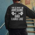 This Is What An Awesome Dad Looks Like Shirt Men Fathers Day Men's Sweatshirt Back Print