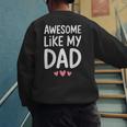 Awesome Like My Dad Shirt Kids Son Daughter Fathers Day Men's Sweatshirt Back Print Awesome Like My Dad Shirt Kids Son Daughter Fathers Day Men's Sweatshirt Back Print