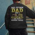 Ball Python Dad With Bigger Balls Snake Ball Python Men's Sweatshirt Back Print