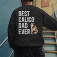 Best Calico Cat Dad Ever Calico Cat Lover Calico Cat Owner Men's Sweatshirt Back Print