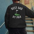 Best Dad By Par Golf Shirt Father's Day Daddy Men's Sweatshirt Back Print