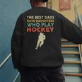 The Best Dads Have Daughters Who Play Hockey Vintage Men's Sweatshirt Back Print