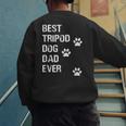 Best Tripod 3 Legged Dog Dad Novelty Dog Dad TShirt Men's Sweatshirt Back Print