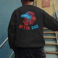 Betta Dad Betta Fish Lover Betta Fish Dad Betta Fish Boy Men's Sweatshirt Back Print Betta Dad Betta Fish Lover Betta Fish Dad Betta Fish Boy Men's Sweatshirt Back Print