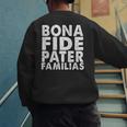 Bona Fide Pater Familias Best Dad Father's Day Shirt Men's Sweatshirt Back Print