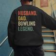 Bowler Husband Dad Bowling Legend Father's Day Men's Sweatshirt Back Print