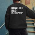 Bowling Dad Like A Regular Dad But Bigger Balls Bowling Dad Men's Sweatshirt Back Print