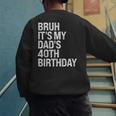 Bruh It's My King Dad's 40th Birthday OMG Crown Happy Men's Sweatshirt Back Print