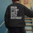 Bruh It's My King Dad's 50th Birthday OMG Crown Happy Men's Sweatshirt Back Print