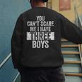 You Can't Scare Me I Have Three Boys Sons Mom Dad Men's Sweatshirt Back Print